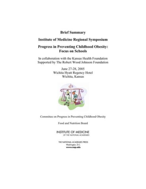 Progress in Preventing Childhood Obesity - Focus on Schools: Brief Summary: Institute of Medicine Regional Symposium