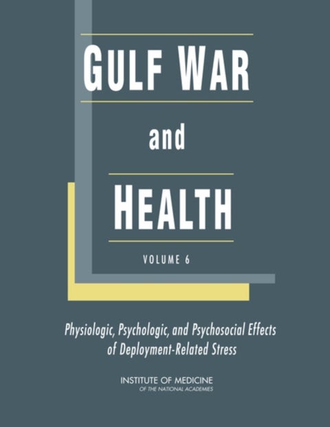Gulf War and Health - Volume 6: Physiologic, Psychologic, and Psychosocial Effects of Deployment-Related Stress