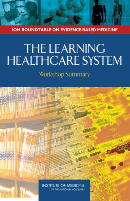 The Learning Healthcare System - Workshop Summary
