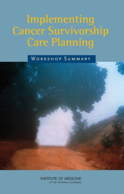 Implementing Cancer Survivorship Care Planning - Workshop Summary