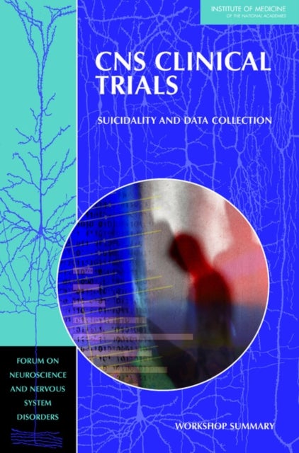 CNS Clinical Trials - Suicidality and Data Collection: Workshop Summary
