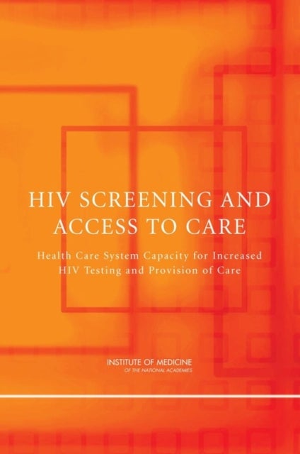 HIV Screening and Access to Care - Health Care System Capacity for Increased HIV Testing and Provision of Care