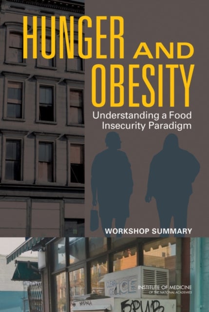 Hunger and Obesity - Understanding a Food Insecurity Paradigm: Workshop Summary