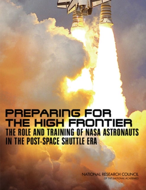 Preparing for the High Frontier - The Role and Training of NASA Astronauts in the Post-Space Shuttle Era