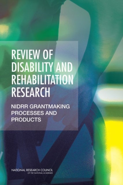 Review of Disability and Rehabilitation Research - NIDRR Grantmaking Processes and Products