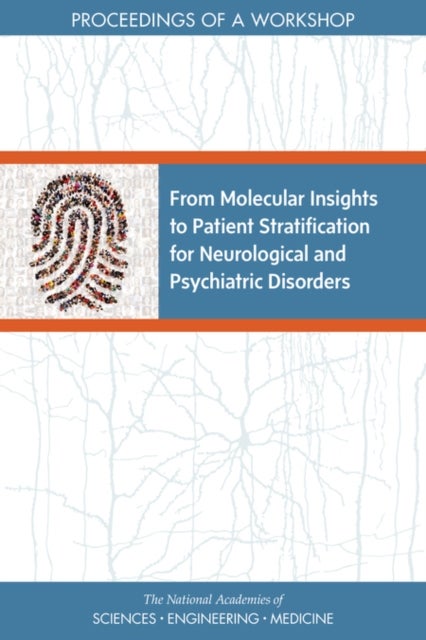 From Molecular Insights to Patient Stratification for Neurological and Psychiatric Disorders - Proceedings of a Workshop