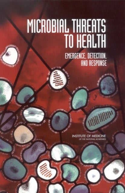 Microbial Threats to Health - Emergence, Detection, and Response