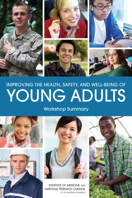 Improving the Health, Safety, and Well-Being of Young Adults - Workshop Summary
