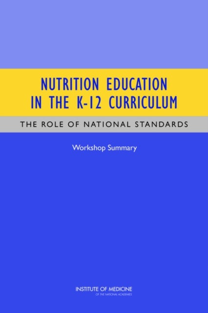 Nutrition Education in the K-12 Curriculum - The Role of National Standards: Workshop Summary