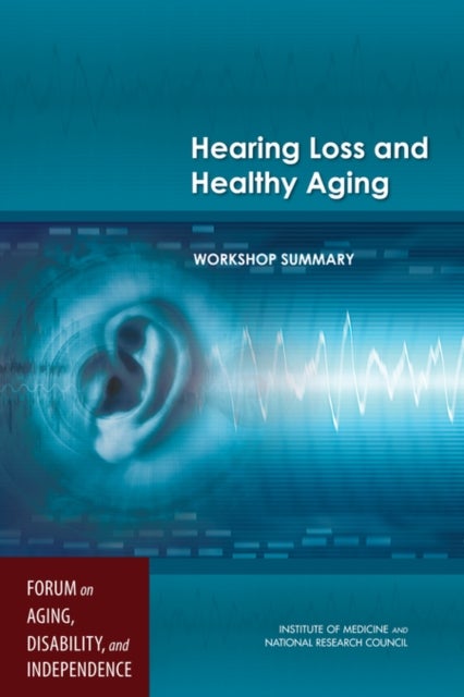 Hearing Loss and Healthy Aging - Workshop Summary