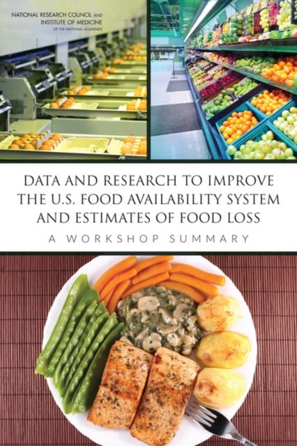Data and Research to Improve the U.S. Food Availability System and Estimates of Food Loss - A Workshop Summary