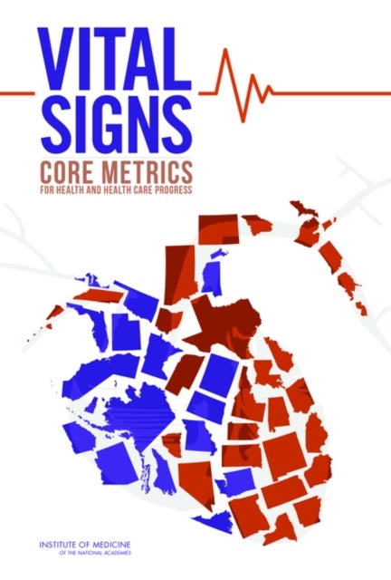 Vital Signs - Core Metrics for Health and Health Care Progress