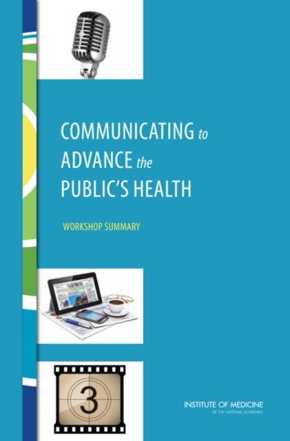 Communicating to Advance the Public's Health - Workshop Summary