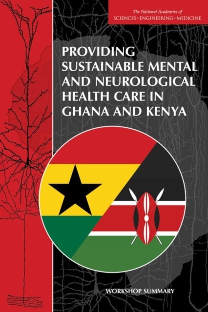 Providing Sustainable Mental and Neurological Health Care in Ghana and Kenya - Workshop Summary