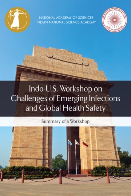 Indo-U.S. Workshop on Challenges of Emerging Infections and Global Health Safety - Summary of a Workshop