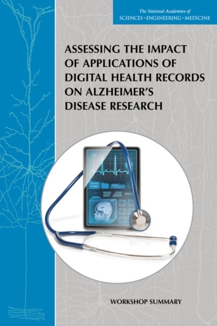 Assessing the Impact of Applications of Digital Health Records on Alzheimer's Disease Research - Workshop Summary