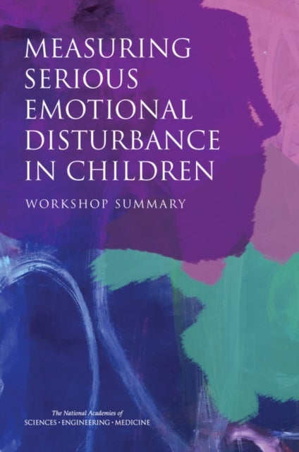 Measuring Serious Emotional Disturbance in Children - Workshop Summary