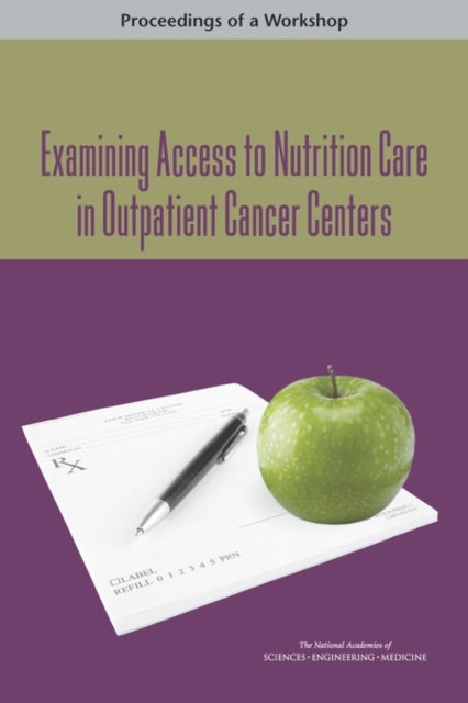 Examining Access to Nutrition Care in Outpatient Cancer Centers - Proceedings of a Workshop