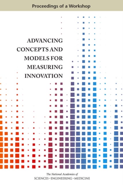 Advancing Concepts and Models for Measuring Innovation - Proceedings of a Workshop