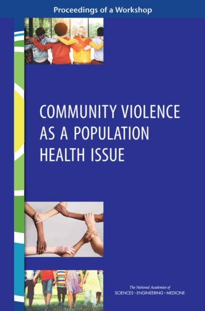 Community Violence as a Population Health Issue - Proceedings of a Workshop