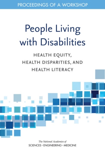 People Living with Disabilities - Health Equity, Health Disparities, and Health Literacy: Proceedings of a Workshop