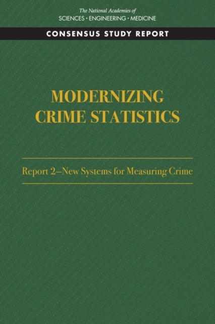 Modernizing Crime Statistics: Report 2 - New Systems for Measuring Crime