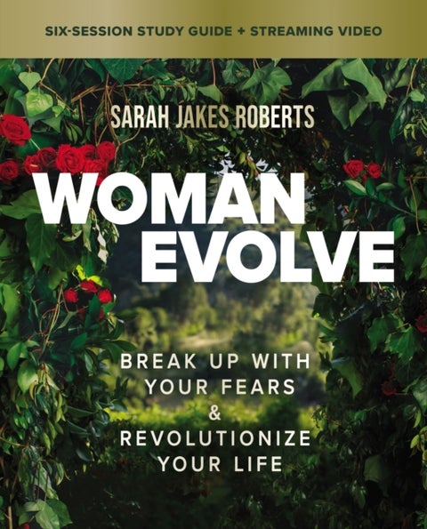 Woman Evolve Bible Study Guide plus Streaming Video - Break Up with Your Fears and Revolutionize Your Life