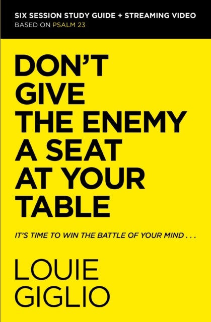 Don't Give the Enemy a Seat at Your Table Bible Study Guide plus Streaming Video - It's Time to Win the Battle of Your Mind