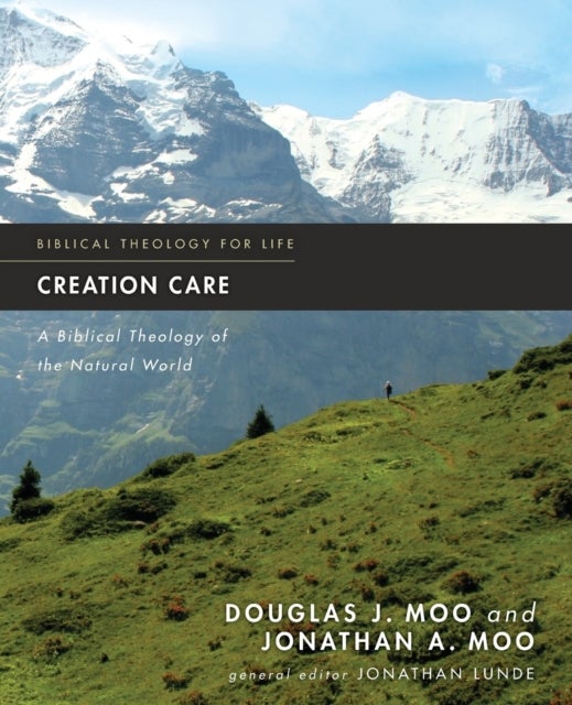 Creation Care - A Biblical Theology of the Natural World