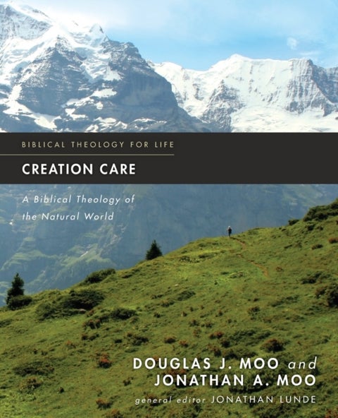 Creation Care - A Biblical Theology of the Natural World