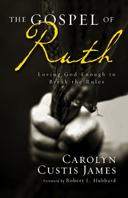 The Gospel of Ruth - Loving God Enough to Break the Rules