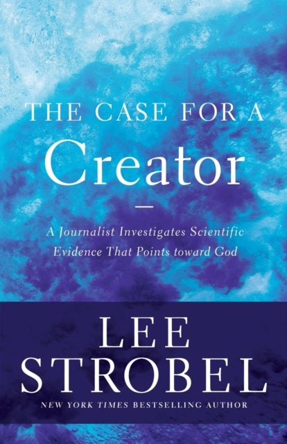 The Case for a Creator - A Journalist Investigates Scientific Evidence That Points Toward God