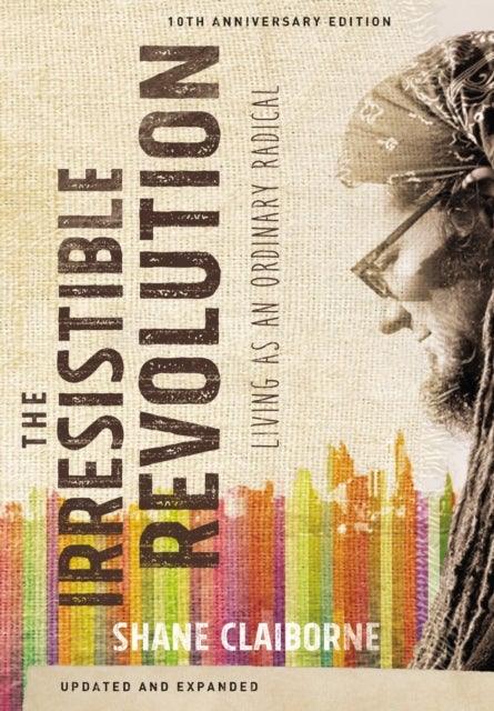 The Irresistible Revolution, Updated and Expanded - Living as an Ordinary Radical