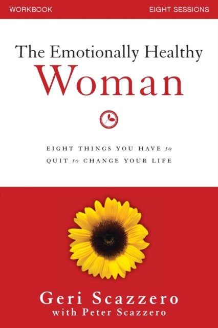 The Emotionally Healthy Woman Workbook - Eight Things You Have to Quit to Change Your Life
