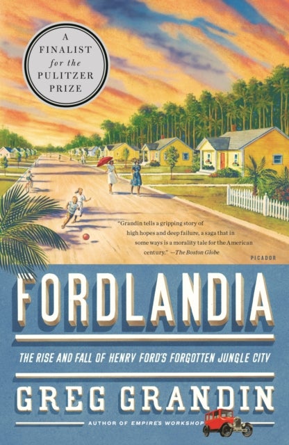 Fordlandia - The Rise and Fall of Henry Ford's Forgotten Jungle City