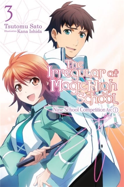 The Irregular at Magic High School, Vol. 3 (light novel) - Nine School Competition, Part I