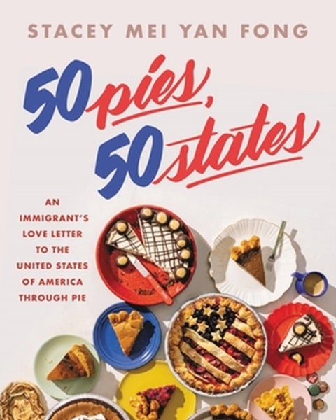 50 Pies, 50 States - An Immigrant's Love Letter to the United States Through Pie