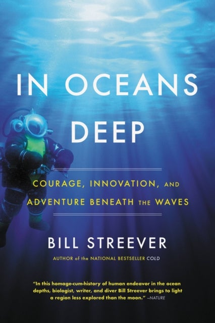 In Oceans Deep - Courage, Innovation, and Adventure Beneath the Waves