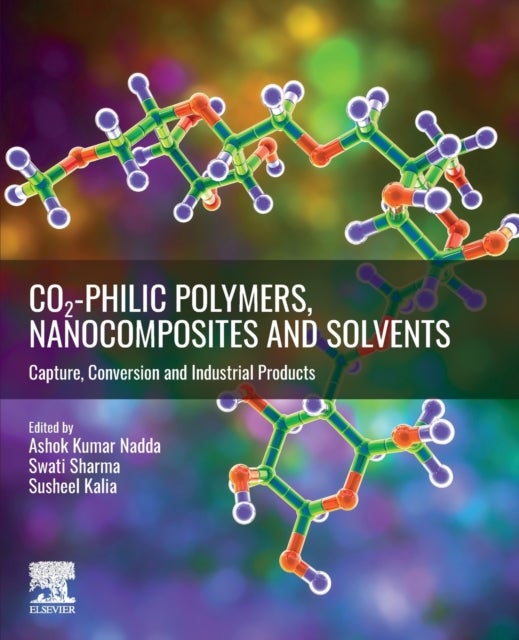 CO2-philic Polymers, Nanocomposites and Solvents - Capture, Conversion and Industrial Products