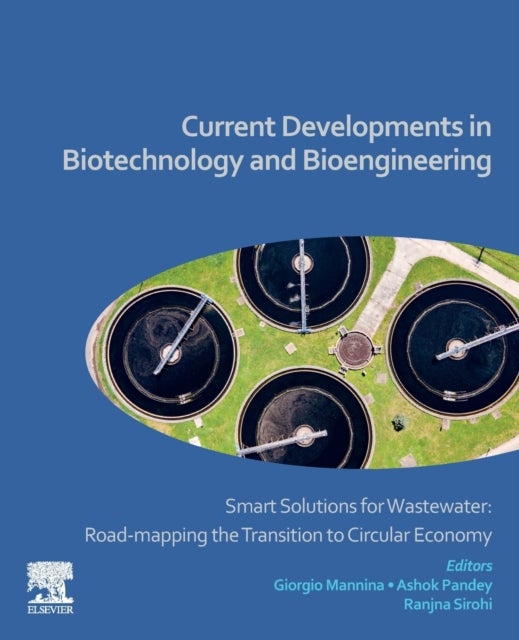 Current Developments in Biotechnology and Bioengineering - Smart Solutions for Wastewater: Road-mapping the Transition to Circular Economy