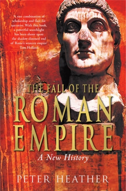 The Fall of the Roman Empire - A New History