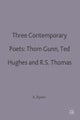 Three Contemporary Poets: Thom Gunn, Ted Hughes and R.S. Thomas
