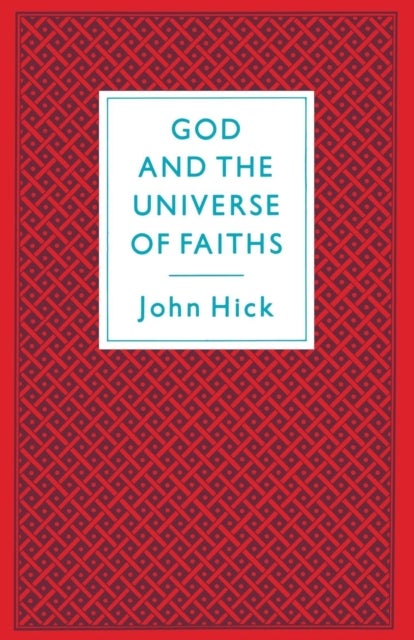 God And The Universe Of Faiths - Essays In The Philosophy Of Religion