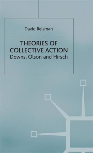Theories of Collective Action - Downs, Olson and Hirsch
