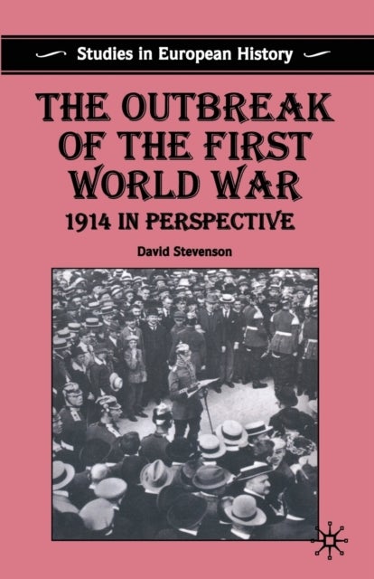 The Outbreak of the First World War - 1914 in Perspective