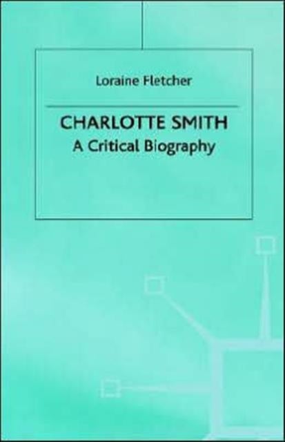 Charlotte Smith - A Critical Biography