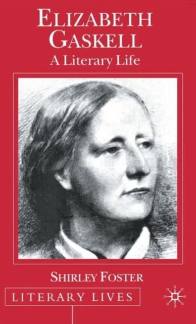 Elizabeth Gaskell - A Literary Life
