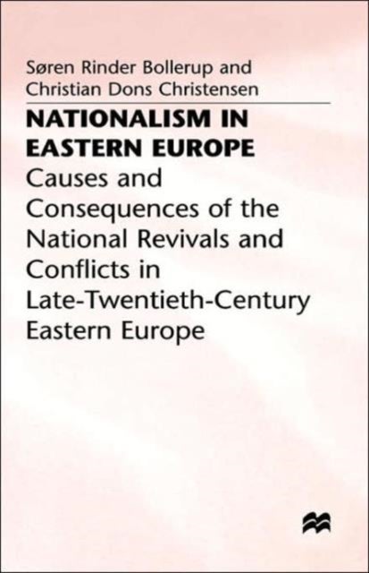 Nationalism in Eastern Europe - Causes and Consequences of the National Revivals and Conflicts in Late-20th-Century Eastern Europe
