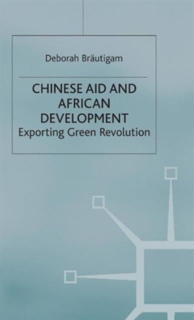 Chinese Aid and African Development - Exporting Green Revolution