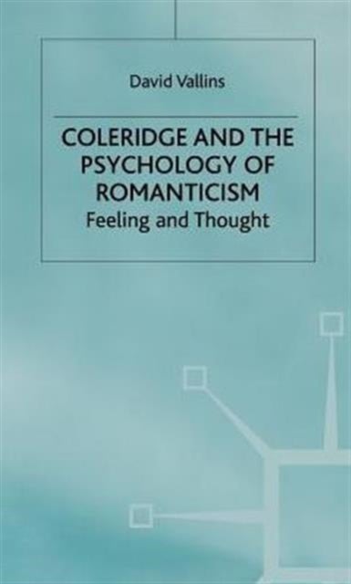 Coleridge and the Psychology of Romanticism - Feeling and Thought